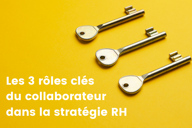 Les 3 rôles clés du collaborateur dans programme RH